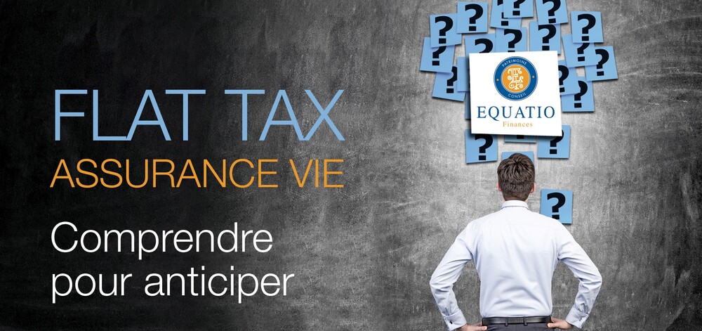 FLAT TAX ASSURANCE-VIE : Comprendre pour anticiper