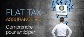 FLAT TAX ASSURANCE-VIE : Comprendre pour anticiper